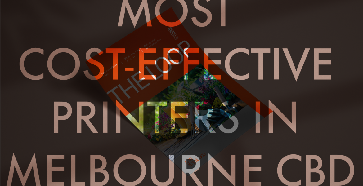We are the most cost-effective business printers in Melbourne CBD